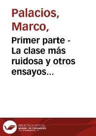 Primer parte - La clase más ruidosa y otros ensayos sobre política e historia