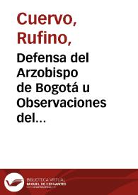 Defensa del Arzobispo de Bogotá u Observaciones del doctor Rufino Cuervo al cuaderno titulado El Arzobispo de Bogotá ante la nación