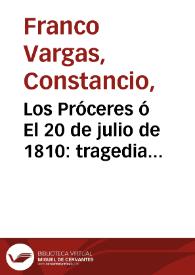 Los Próceres ó El 20 de julio de 1810: tragedia histórica en cuatro actos