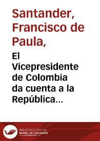 El Vicepresidente de Colombia da cuenta a la República de su conducta en la negociación i manejo del Empréstito de 1824