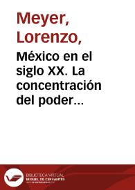 México en el siglo XX. La concentración del poder político