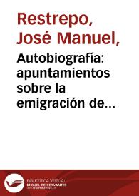 Autobiografía: apuntamientos sobre la emigración de 1816 e índices del Diario Político