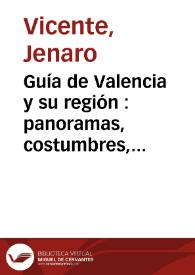 Guía de Valencia y su región : panoramas, costumbres, fiestas levantinas y programa de la feria: Año 1916