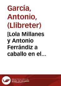 [Lola Millanes y Antonio Ferrándiz a caballo en el patio de la plaza de toros de Valencia] [Material gráfico]