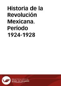 Historia de la Revolución Mexicana. Período 1924-1928