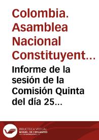 Informe de la sesión de la Comisión Quinta del día 25 de abril de 1991