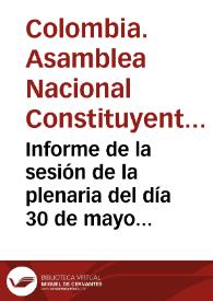 Informe de la sesión de la plenaria del día 30 de mayo de 1991