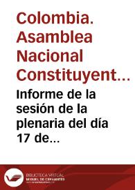 Informe de la sesión de la plenaria del día 17 de abril de 1991