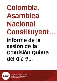 Informe de la sesión de la Comisión Quinta del día 9 de mayo de 1991