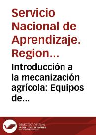 Introducción a la mecanización agrícola: Equipos de cosecha