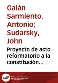 Proyecto de acto reformatorio a la constitución vigente referente a los artículos 93, 99, 105, 106 y 179