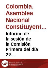 Informe de la sesión de la Comisión Primera del día 29 de abril de 1991