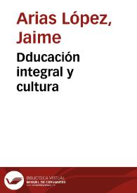 Dducación integral y cultura 