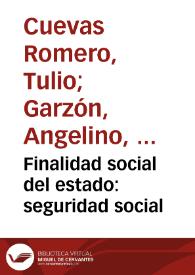 Finalidad social del estado: seguridad social