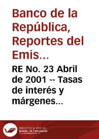 RE No. 23 Abril de 2001 -- Tasas de interés y márgenes de intermediación