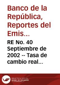 RE No. 40 Septiembre de 2002 -- Tasa de cambio real (TCR): definición y metodología de cálculo en Colombia