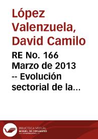 RE No. 166 Marzo  de 2013 -- Evolución sectorial de la cuenta corriente de Colombia y su financiación