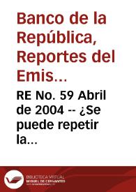 RE No. 59 Abril de 2004 -- ¿Se puede repetir la experiencia de flujos de capital de los años noventa?