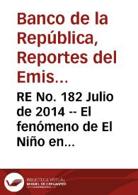 RE No. 182 Julio  de 2014 -- El fenómeno de El Niño en Colombia: caracterización y posible impacto