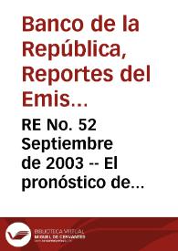 RE No. 52 Septiembre de 2003 -- El pronóstico de inflación del Banco de la República