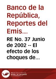 RE No. 37 Junio de 2002 -- El efecto de los choques de oferta sobre inflación en Colombia