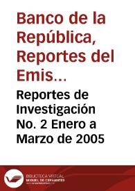 Reportes de Investigación No. 2 Enero a Marzo de 2005