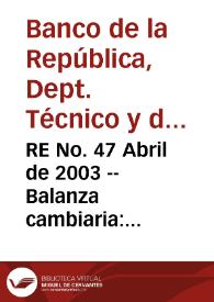 RE No. 47 Abril de 2003 -- Balanza cambiaria: definición, estructura y evolución reciente