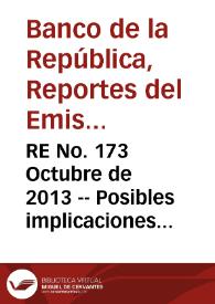 RE No. 173 Octubre  de 2013 -- Posibles implicaciones de la normalización de la política monetaria de los Estados Unidos sobre las economías emergentes