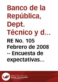 RE No. 105 Febrero de 2008 -- Encuesta de expectativas de enero