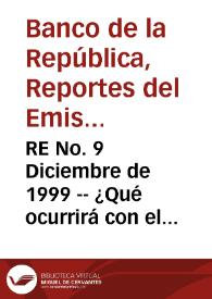 RE No. 9 Diciembre de 1999 -- ¿Qué ocurrirá con el sistema financiero en el cambio de milenio? - Los Bancos Centrales de América Latina no aprovecharon la flexibilidad cambiaria