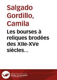 Les bourses à reliques brodées des XIIe-XVe siècles conservées en France = Las bolsas relicarios bordadas del siglo XII al XV, conservadas en Francia