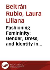 Fashioning Femininity: Gender, Dress, and Identity in Nineteenth-Century Colombia = Mujeres y Moda: Género, traje e identidad en la Colombia decimonónica