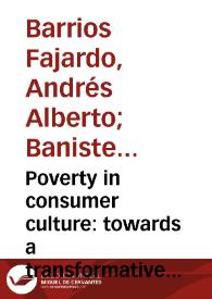 Poverty in consumer culture: towards a transformative social representation = La pobreza en la cultura del consumo: Hacia una representación social transformativa