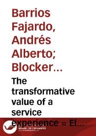 The transformative value of a service experience  = El valor transformacional de una experiencia de servicio