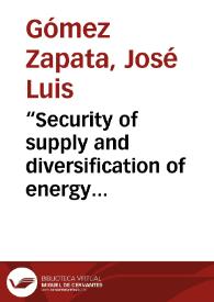 “Security of supply and diversification of energy sources: the story of an inseparable brotherhood” = Seguridad en el suministro y diversificación de la canasta energética: La historia de una hermandad inseparable