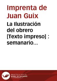 La Ilustración del obrero [Texto impreso] : semanario de ciencias, literatura, artes e intereses materiales.