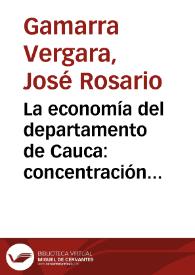 La economía del departamento de Cauca: concentración de tierras y pobreza