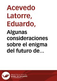 Algunas consideraciones sobre el enigma del futuro de la humanidad