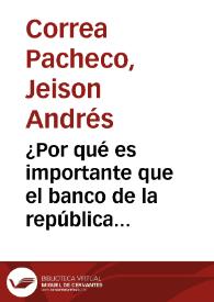 ¿Por qué es importante que el banco de la república sea independiente?