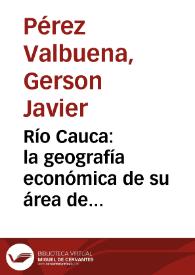 Río Cauca: la geografía económica de su área de influencia