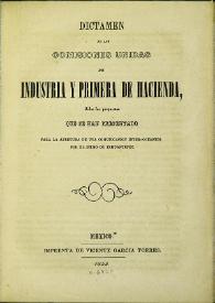 Dictamen de las Comisiones Unidas de Industria y Primera de Hacienda, sobre las propuestas que se han presentado para la apertura de una comunicación inter-océanica por el Istmo de Tehuantepec