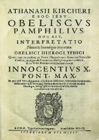 Athanasii Kircheri e soc. iesu Obeliscvs Pamphilivs. Hoc est, interpretatio nova et hucusque intentata obelisci hieroglyphici...